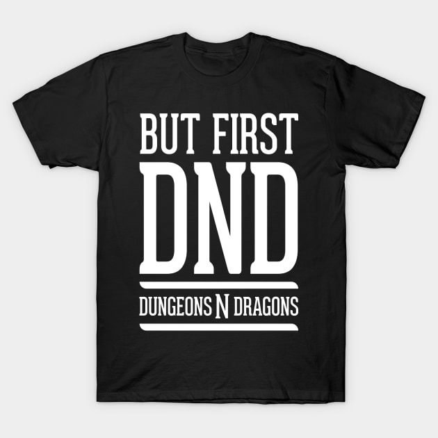 But First DND T-Shirt by OfficialTeeDreams